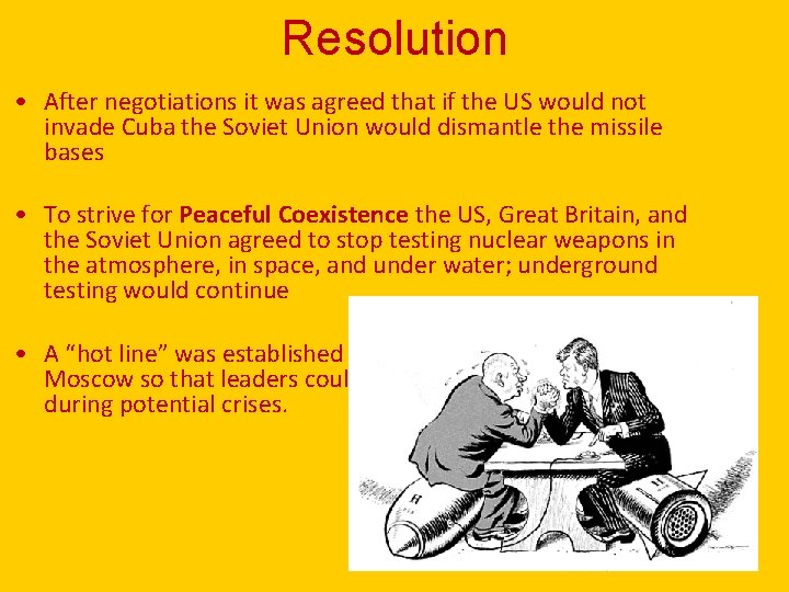 Resolution • After negotiations it was agreed that if the US would not invade