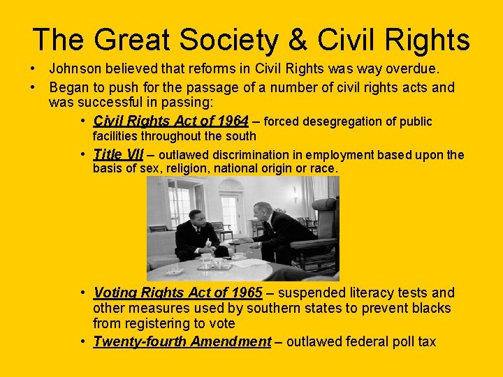 The Great Society & Civil Rights • Johnson believed that reforms in Civil Rights