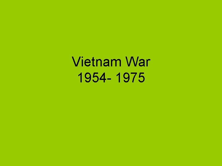 Vietnam War 1954 - 1975 