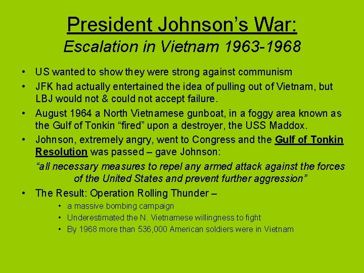 President Johnson’s War: Escalation in Vietnam 1963 -1968 • US wanted to show they