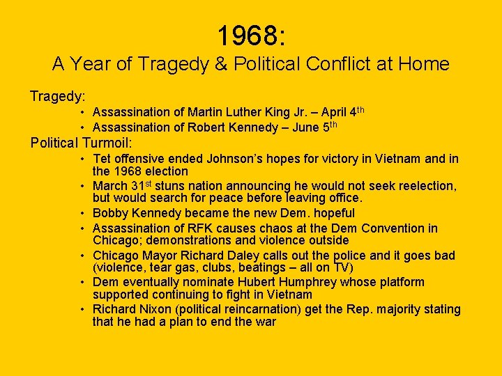 1968: A Year of Tragedy & Political Conflict at Home Tragedy: • Assassination of