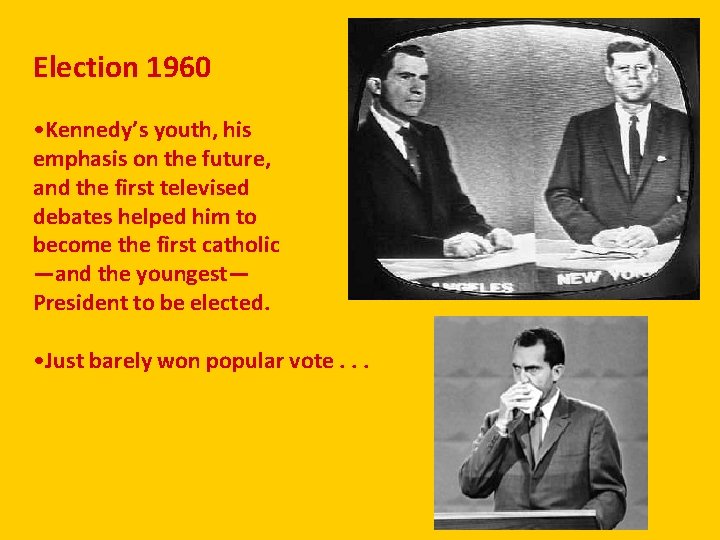 Election 1960 • Kennedy’s youth, his emphasis on the future, and the first televised