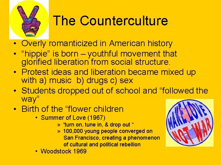 The Counterculture • Overly romanticized in American history • “hippie” is born – youthful