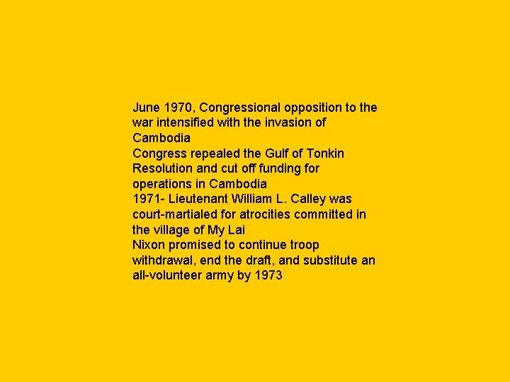 June 1970, Congressional opposition to the war intensified with the invasion of Cambodia Congress