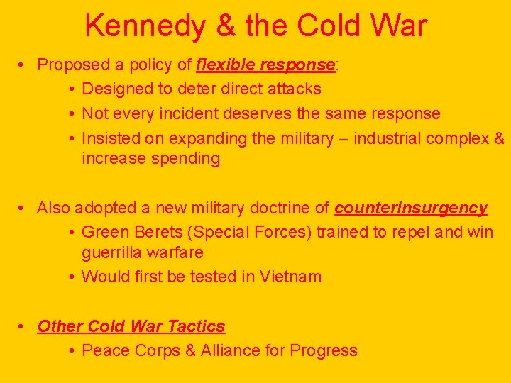 Kennedy & the Cold War • Proposed a policy of flexible response: • Designed