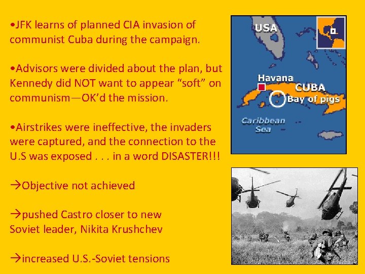  • JFK learns of planned CIA invasion of communist Cuba during the campaign.