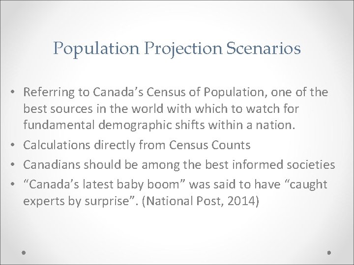 Population Projection Scenarios • Referring to Canada’s Census of Population, one of the best