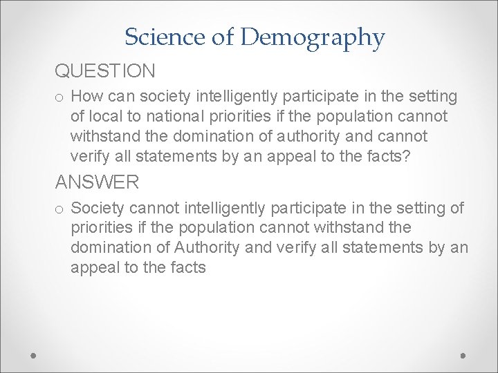 Science of Demography QUESTION o How can society intelligently participate in the setting of