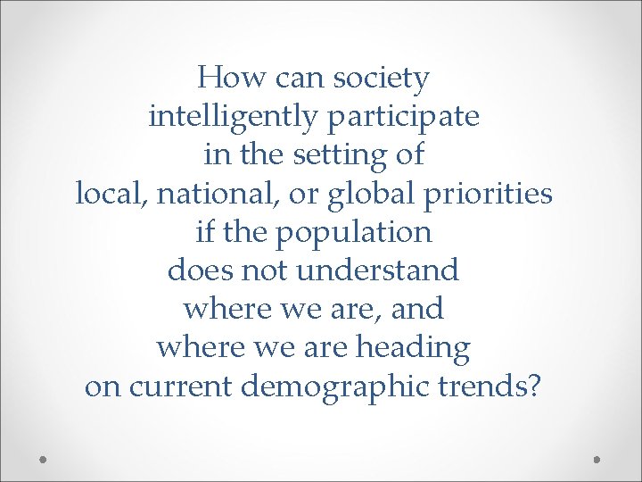 How can society intelligently participate in the setting of local, national, or global priorities