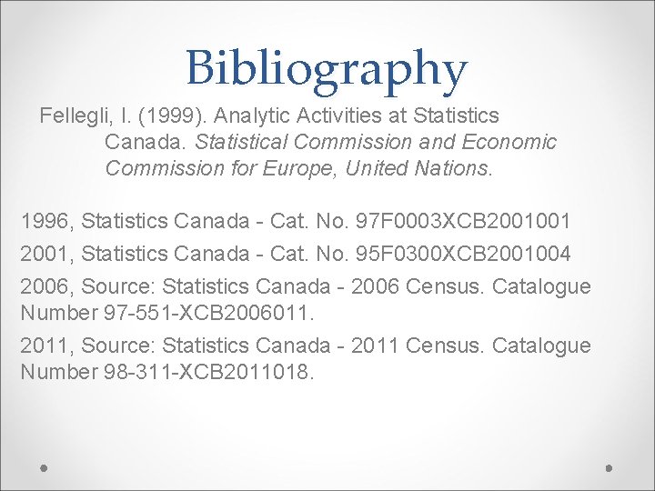 Bibliography Fellegli, I. (1999). Analytic Activities at Statistics Canada. Statistical Commission and Economic Commission