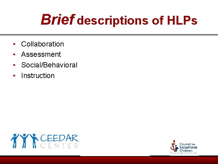 Brief descriptions of HLPs • • Collaboration Assessment Social/Behavioral Instruction Brief descriptions of HLPs • • Collaboration Assessment Social/Behavioral Instruction