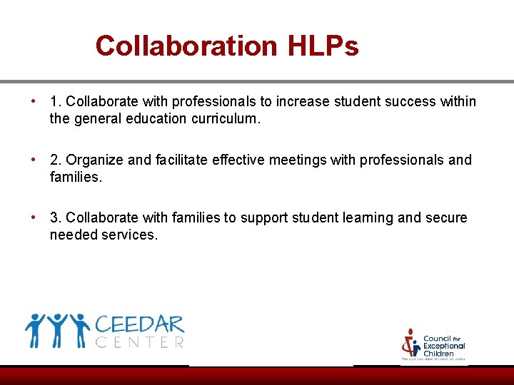Collaboration HLPs • 1. Collaborate with professionals to increase student success within the general Collaboration HLPs • 1. Collaborate with professionals to increase student success within the general