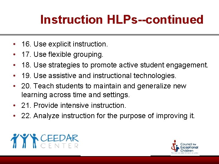 Instruction HLPs--continued • • • 16. Use explicit instruction. 17. Use flexible grouping. 18. Instruction HLPs--continued • • • 16. Use explicit instruction. 17. Use flexible grouping. 18.