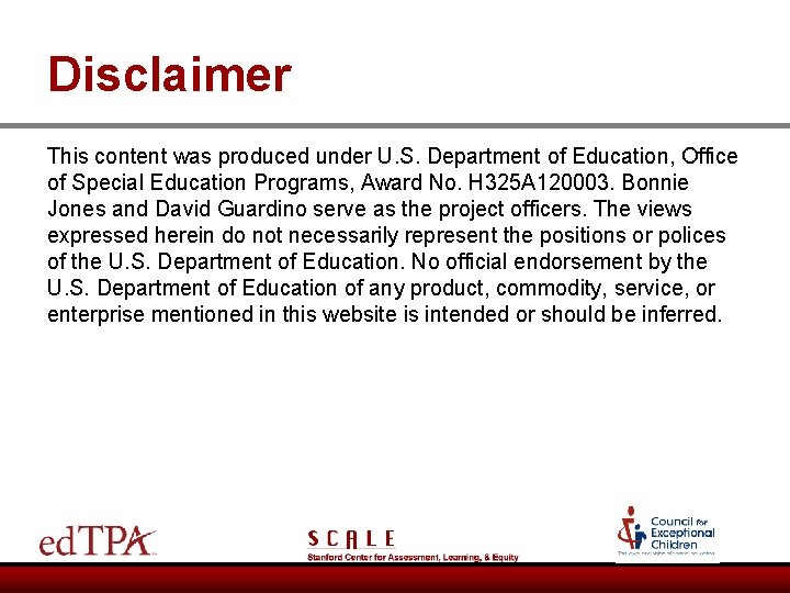 Disclaimer This content was produced under U. S. Department of Education, Office of Special Disclaimer This content was produced under U. S. Department of Education, Office of Special