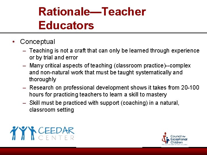 Rationale—Teacher Educators • Conceptual – Teaching is not a craft that can only be Rationale—Teacher Educators • Conceptual – Teaching is not a craft that can only be