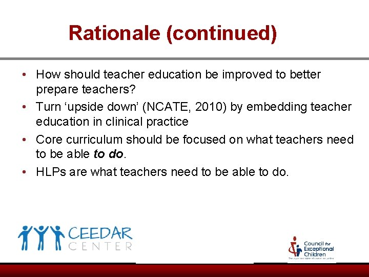 Rationale (continued) • How should teacher education be improved to better prepare teachers? • Rationale (continued) • How should teacher education be improved to better prepare teachers? •