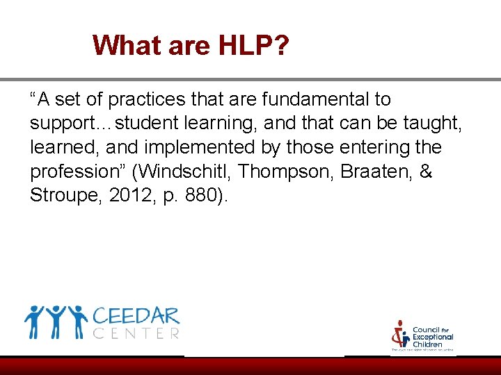 What are HLP? “A set of practices that are fundamental to support…student learning, and What are HLP? “A set of practices that are fundamental to support…student learning, and