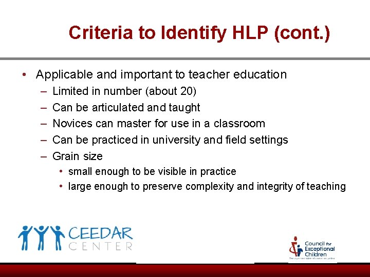 Criteria to Identify HLP (cont. ) • Applicable and important to teacher education – Criteria to Identify HLP (cont. ) • Applicable and important to teacher education –