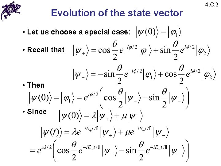 Evolution of the state vector • Let us choose a special case: • Recall