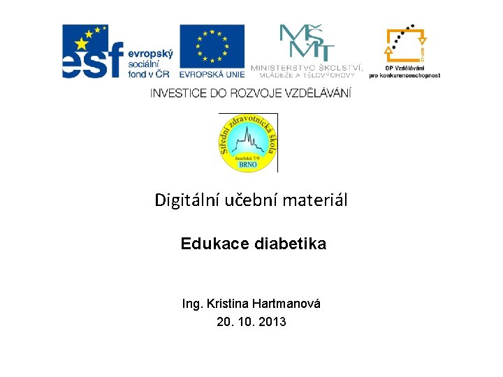 Digitální učební materiál Edukace diabetika Ing. Kristina Hartmanová 20. 10. 2013 
