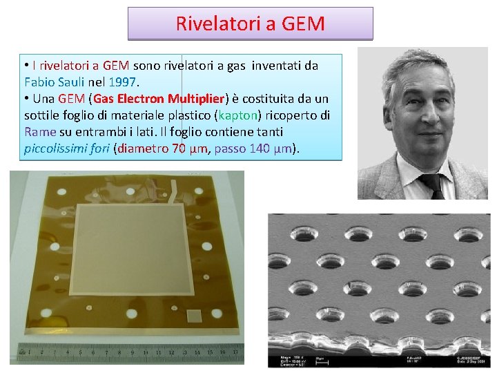 Rivelatori a GEM • I rivelatori a GEM sono rivelatori a gas inventati da