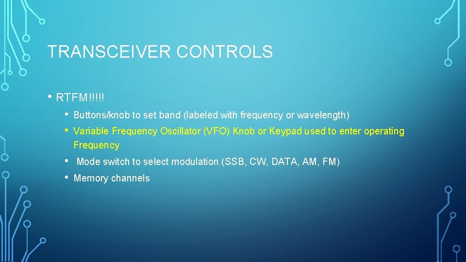 TRANSCEIVER CONTROLS • RTFM!!!!! • • Buttons/knob to set band (labeled with frequency or