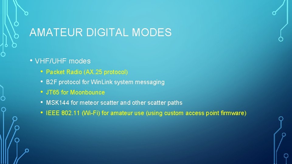 AMATEUR DIGITAL MODES • VHF/UHF modes • • • Packet Radio (AX. 25 protocol)