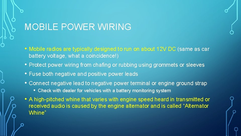 MOBILE POWER WIRING • Mobile radios are typically designed to run on about 12