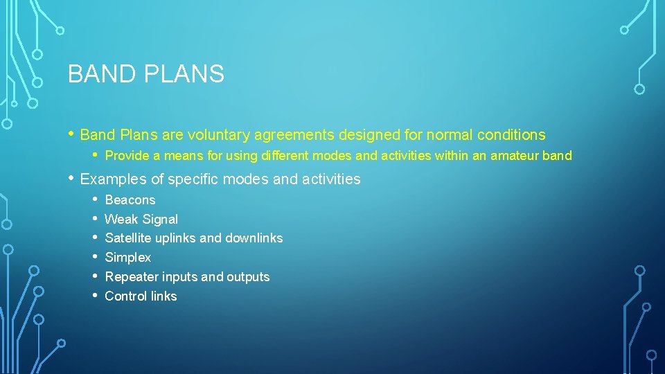 BAND PLANS • Band Plans are voluntary agreements designed for normal conditions • Provide