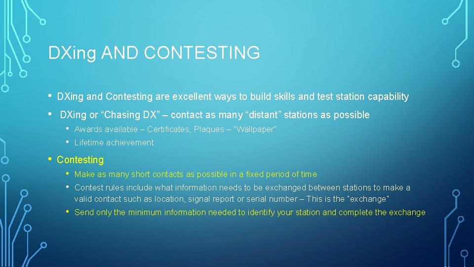 DXing AND CONTESTING • • DXing and Contesting are excellent ways to build skills