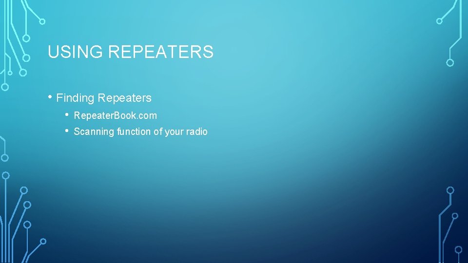 USING REPEATERS • Finding Repeaters • • Repeater. Book. com Scanning function of your