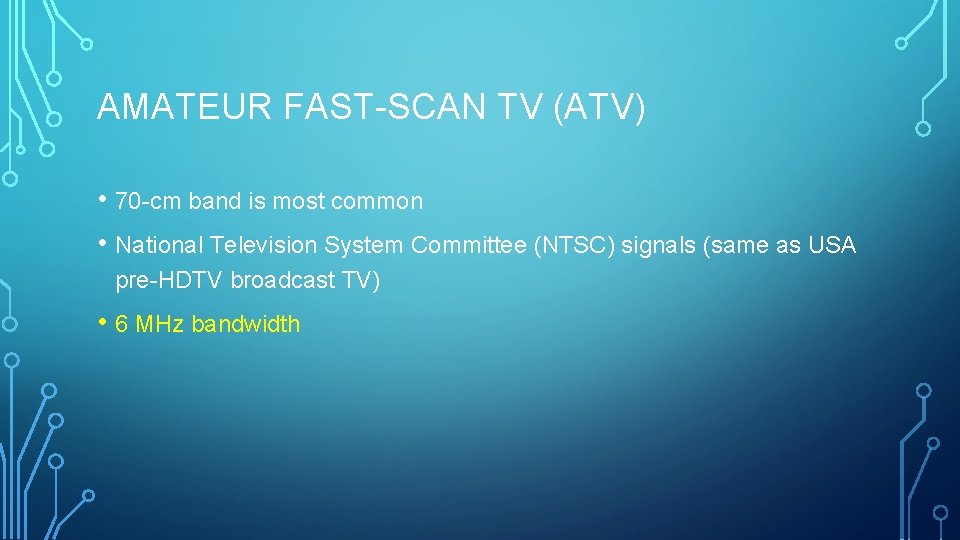 AMATEUR FAST-SCAN TV (ATV) • 70 -cm band is most common • National Television