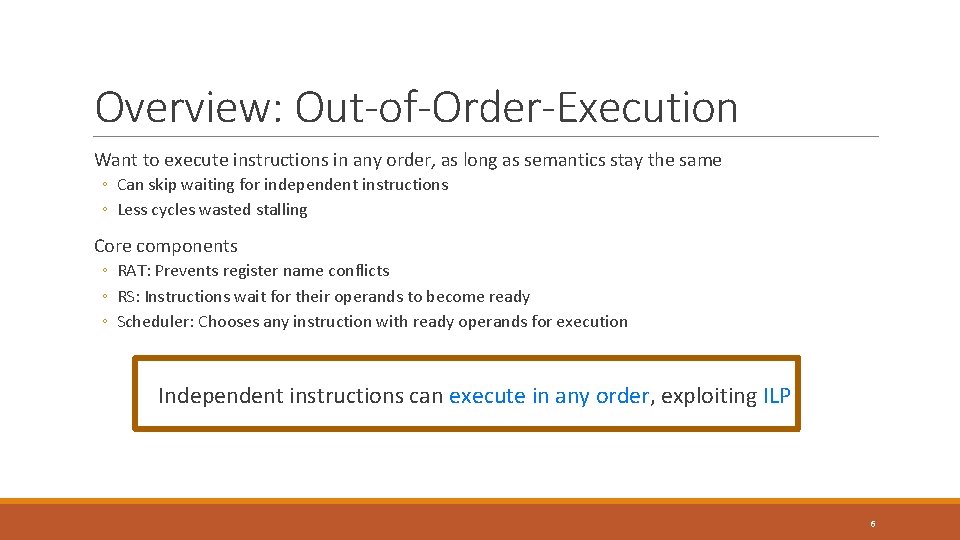 Overview: Out-of-Order-Execution Want to execute instructions in any order, as long as semantics stay