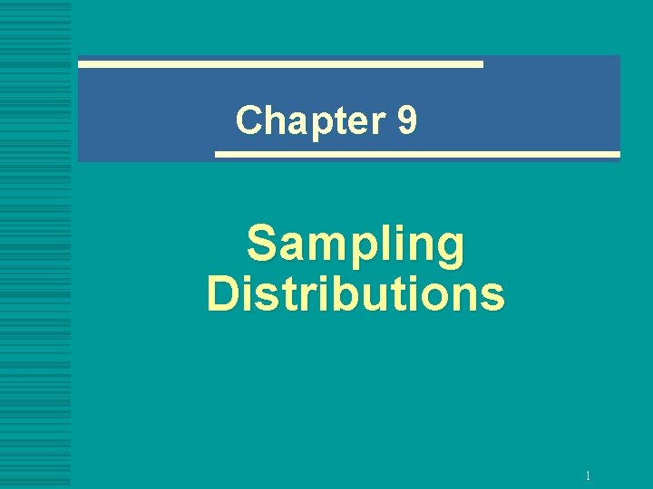 Chapter 9 Sampling Distributions 1 