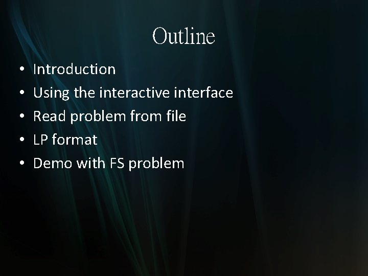 Outline • • • Introduction Using the interactive interface Read problem from file LP