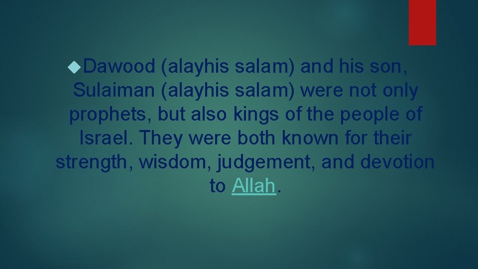  Dawood (alayhis salam) and his son, Sulaiman (alayhis salam) were not only prophets,