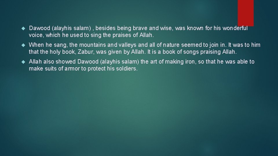  Dawood (alayhis salam) , besides being brave and wise, was known for his