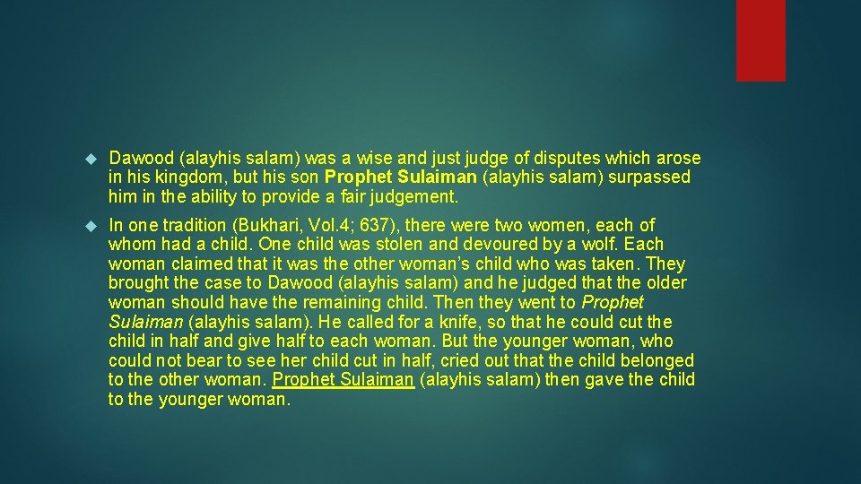  Dawood (alayhis salam) was a wise and just judge of disputes which arose