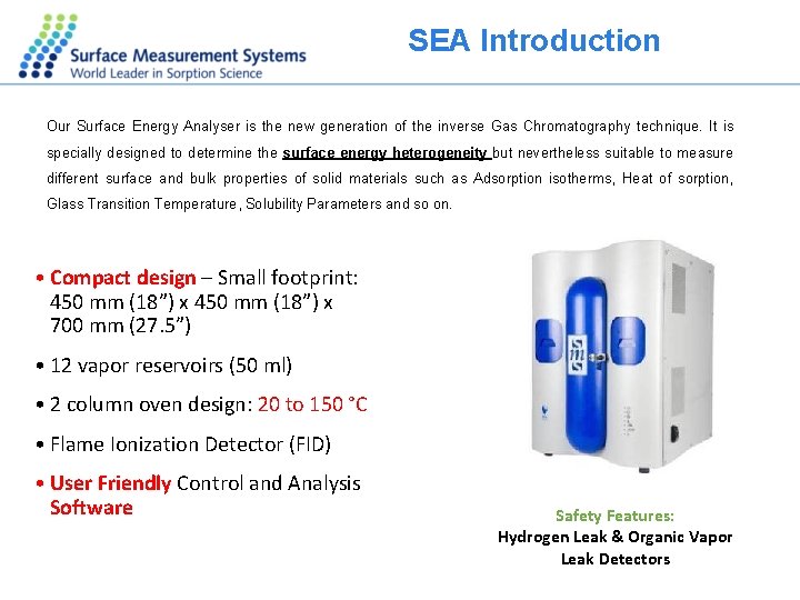 SEA Introduction Our Surface Energy Analyser is the new generation of the inverse Gas