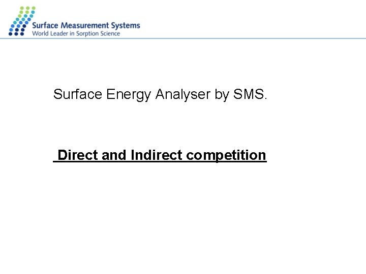 Surface Energy Analyser by SMS. Direct and Indirect competition 