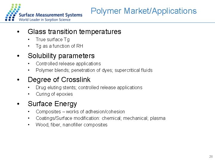 Polymer Market/Applications • Glass transition temperatures • • • Solubility parameters • • •