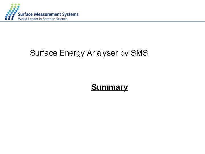 Surface Energy Analyser by SMS. Summary 