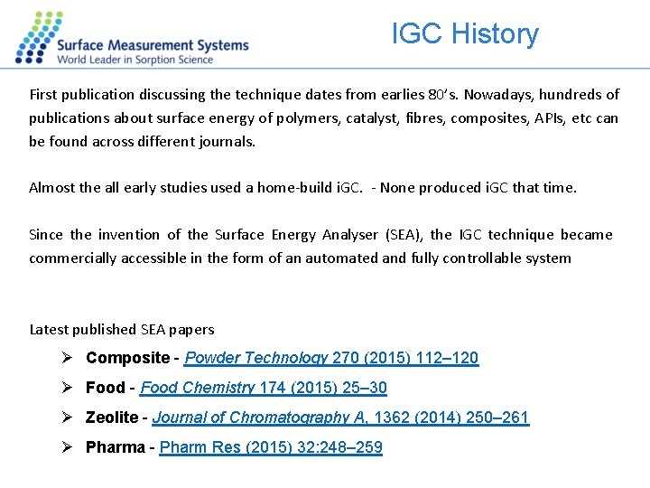 IGC History First publication discussing the technique dates from earlies 80’s. Nowadays, hundreds of