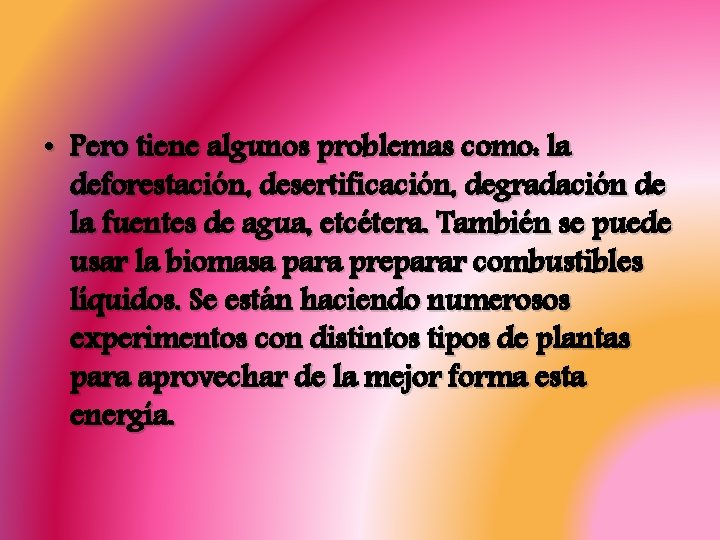 • Pero tiene algunos problemas como: la deforestación, desertificación, degradación de la fuentes • Pero tiene algunos problemas como: la deforestación, desertificación, degradación de la fuentes