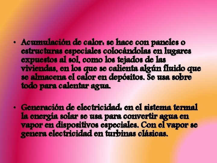  • Acumulación de calor: se hace con paneles o estructuras especiales colocándolas en