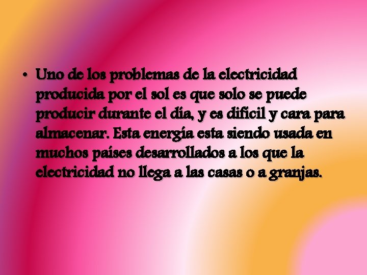  • Uno de los problemas de la electricidad producida por el sol es