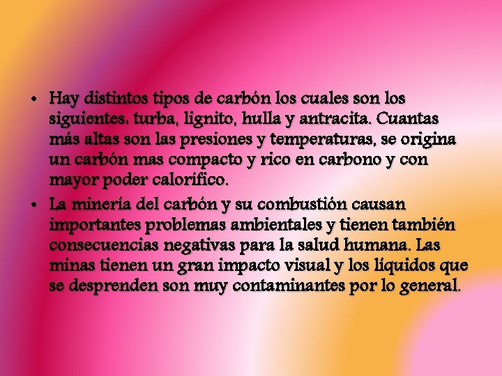  • Hay distintos tipos de carbón los cuales son los siguientes: turba, lignito,