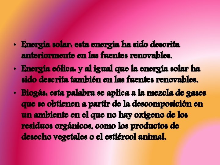  • Energía solar: esta energía ha sido descrita anteriormente en las fuentes renovables.