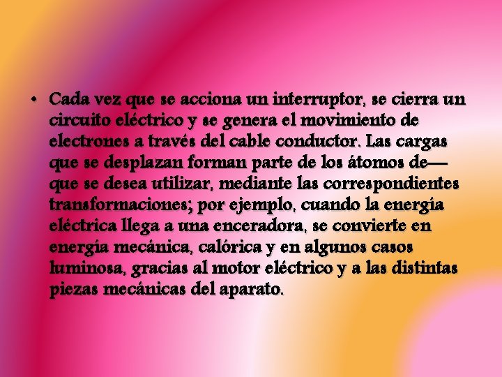  • Cada vez que se acciona un interruptor, se cierra un circuito eléctrico