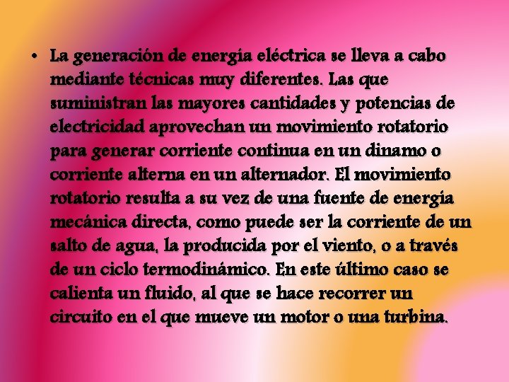  • La generación de energía eléctrica se lleva a cabo mediante técnicas muy